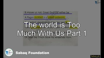 The world is Too Much With Us Part 1, English Lecture | Sabaq.pk