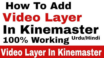 How To Add Video Layer Option In Kinemaster without root. How to fix video layer  Hindi/Urdu