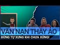 Vấn nạn thầy “ảo”: Đừng tự xưng khi chưa xứng! | VTC Tin mới