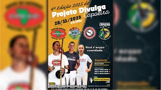 28/11/2025 - 4º Edição 2025 do Projeto Divulga Capoeira