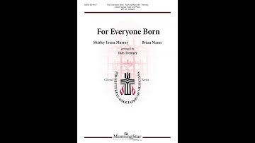 For Everyone Born - Brian Mann - Arr. Tom Trenney - scrolling score