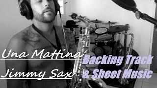 Video thumbnail of "Una Mattina Jimmy Sax Backing Track & sheet music preview"