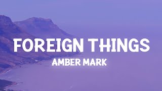 Amber Mark - Foreign Things (Lyrics)