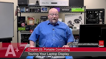 Mike Meyers on: Touring Your Laptop Display (CompTIA A+)