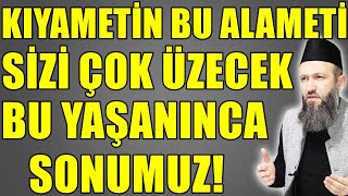 KIYAMETİN BU ALAMETLERİ YAŞANMAYA BAŞLAYINCA! Hüseyin ÇEVİK
