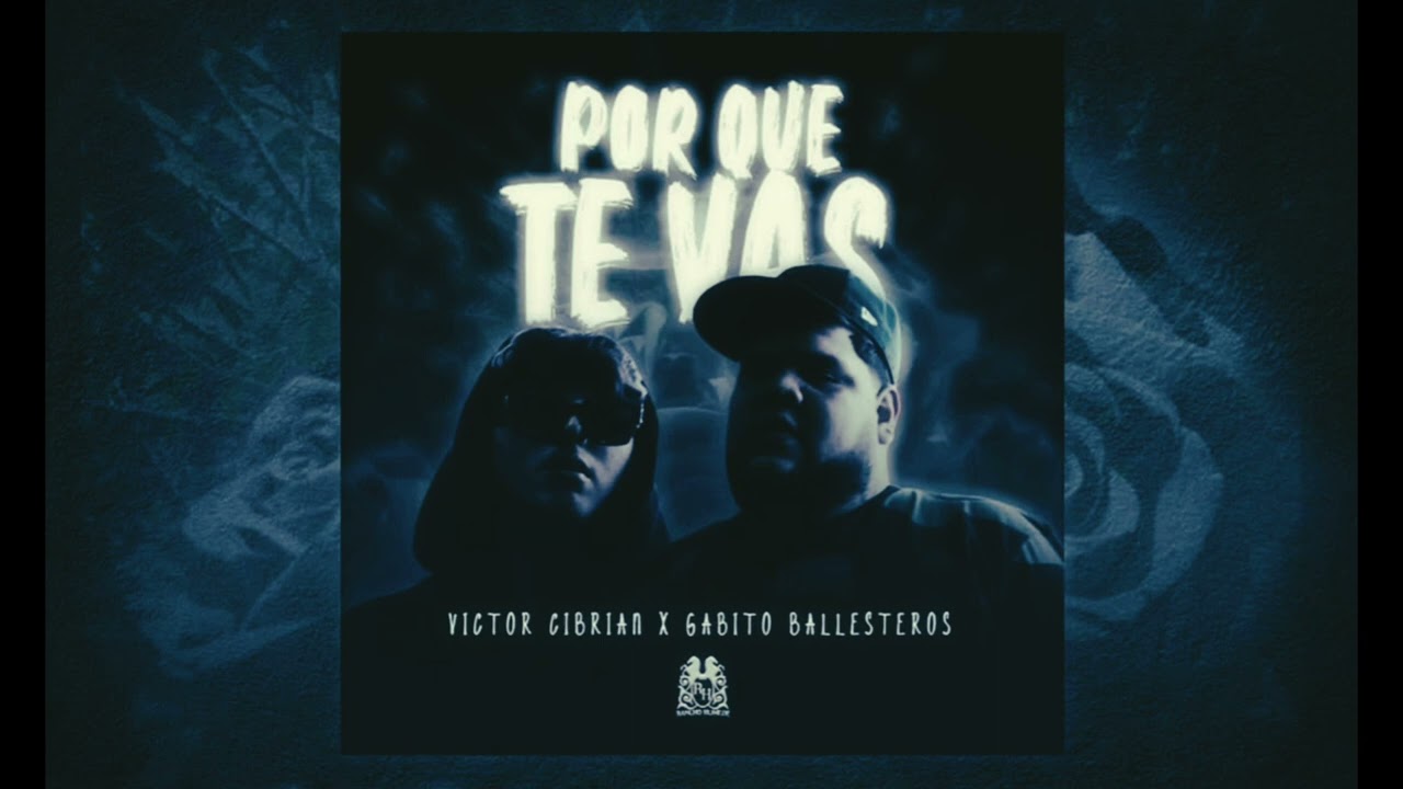 Victor Cibrian x Gabito Ballesteros - Por Que Te Vas (rebajada)