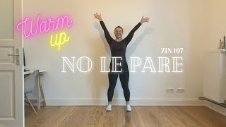 No Le Pare (Warmup) - ZIN107 -  ZUMAJA | ZUMBA FITNESS Resimi