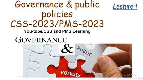 Governance and Public Policies | Introduction| Good governance | indicators | CSS PMS | lecture-1