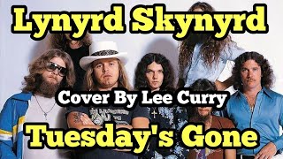 Tuesday&#39;s Gone - Lynyrd Skynyrd (cover by Lee Curry)