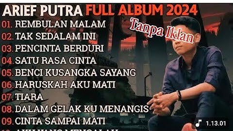 ARIEF PUTRA FULL ALBUM TERBARU 2024 | REMBULAN MALAM🎵TAK SEDALAM INI🎵| TERPOPULER TANPA IKLAN