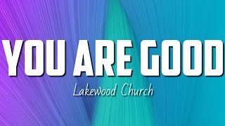 Download lagu Lakewood Church - You Are Good (Lyrics)