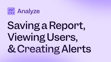 Insights Saving a Report, Viewing Users and Creating Alerts