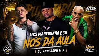 MCS MANEIRINHO E GW PUTARIA NÓS DA AULA [ DJ ANDERSON MIX ] 2026