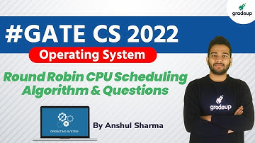 Round Robin CPU Scheduling Algorithm & Questions | Operating System | GATE CS 2022 | By Anshul Sir