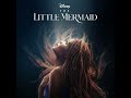 The Little Mermaid 2023 Soundtrack Part Of Your World Halle Bailey The Little Mermaid 2023 Soundtrack Part Of Your World Halle Bailey