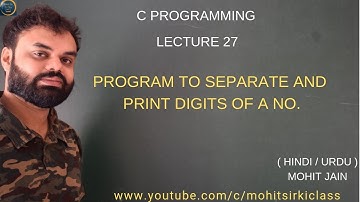C PROGRAMMING : LECTURE 27 (HINDI) PROGRAM TO SEPARATE AND PRINT DIGITS OF A NO. BY MOHIT JAIN