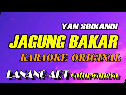 JAGUNG BAKAR - KARAOKE || YAN SRI KANDI — LANANG ART caturwangsa