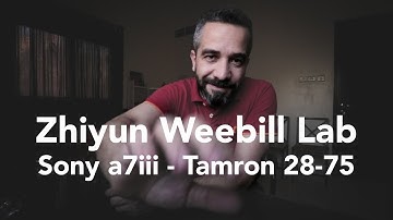 zhiyun weebill lab Sony a7iii tamron 28-75 - Quick look & Unboxing