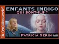 Enfants indigo : Qui sont-ils ? avec Patricia Serin | REPLAY