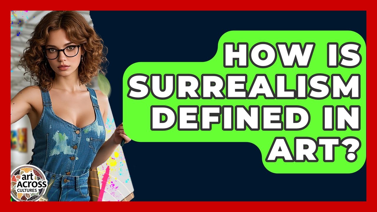 How Is Surrealism Defined In Art? - Art Across Cultures