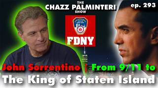 John Sorrentino: From 9/11 to The King of Staten Island | The Chazz Palminteri Show | Episode 293