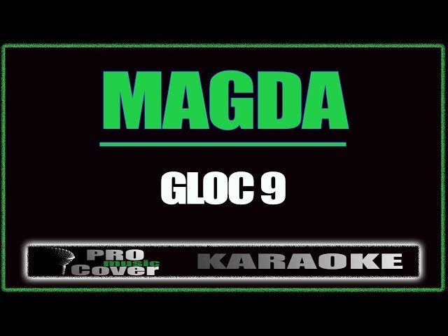 Magda - GLOC 9 (KARAOKE) class=