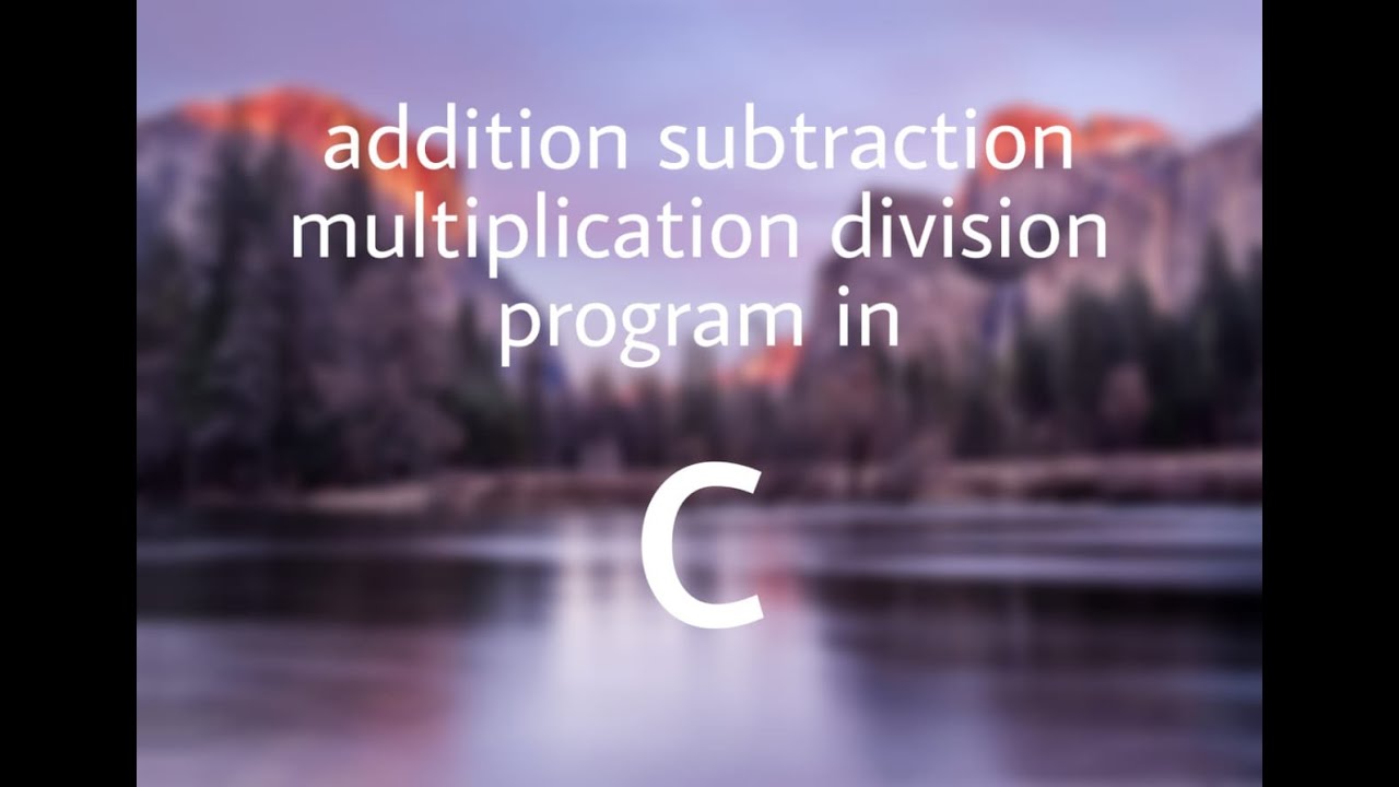 Addition,Subtraction, Multiplication,Division program using c || in ...