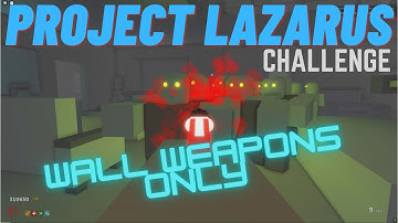 Roblox Project Lazarus: Wall Weapons Only World Record Submission