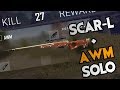 SOLO 27 KILLS | SCAR-L + AWM