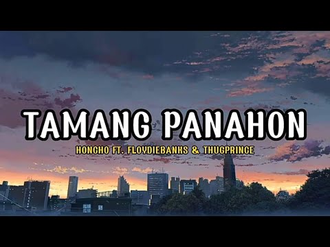 Honcho - Tamang Panahon ft. Floydiebanks & Thugprince (Lyrics Video