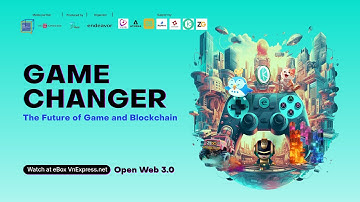 OPEN WEB 3.0 | Game Changer - The Future of Game & Blockchain
