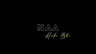 Naa Hoke Bhi Kareeb Too ❤️? - Song Status || WhatsApp status || Black Screen Status