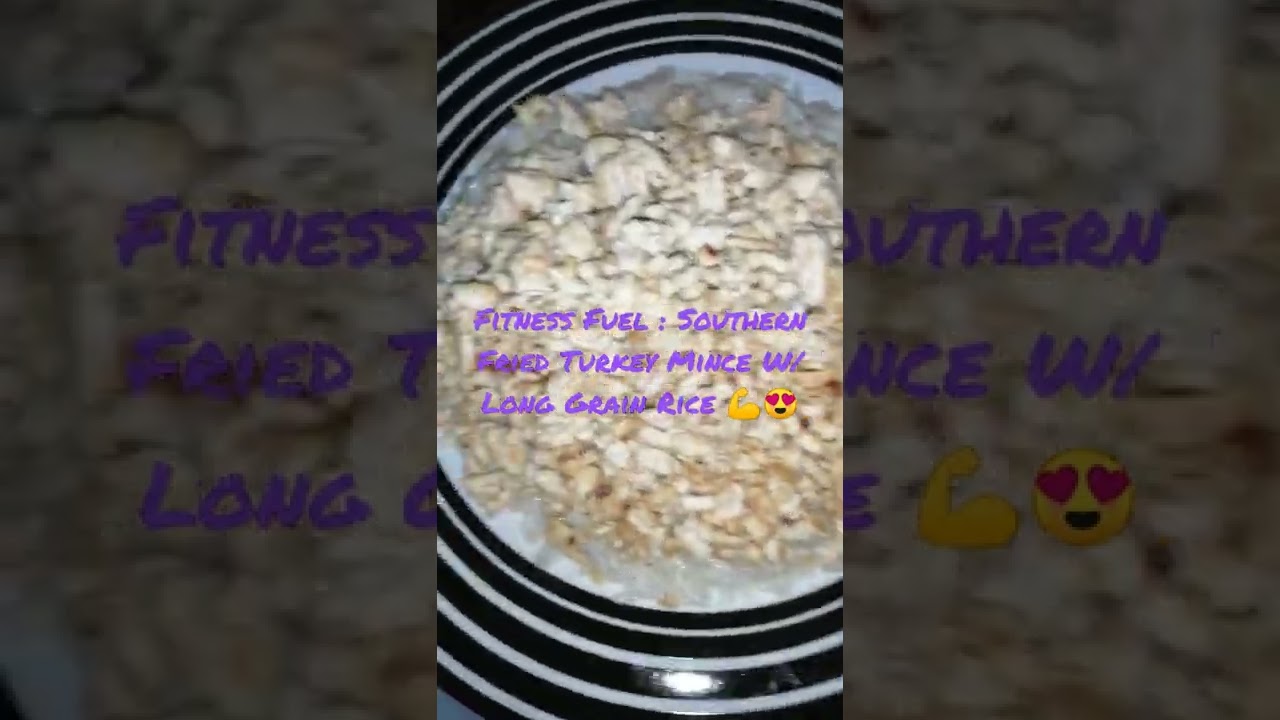 Fitness Fuel : Southern Fried Turkey Mince W/ Long Grain Rice