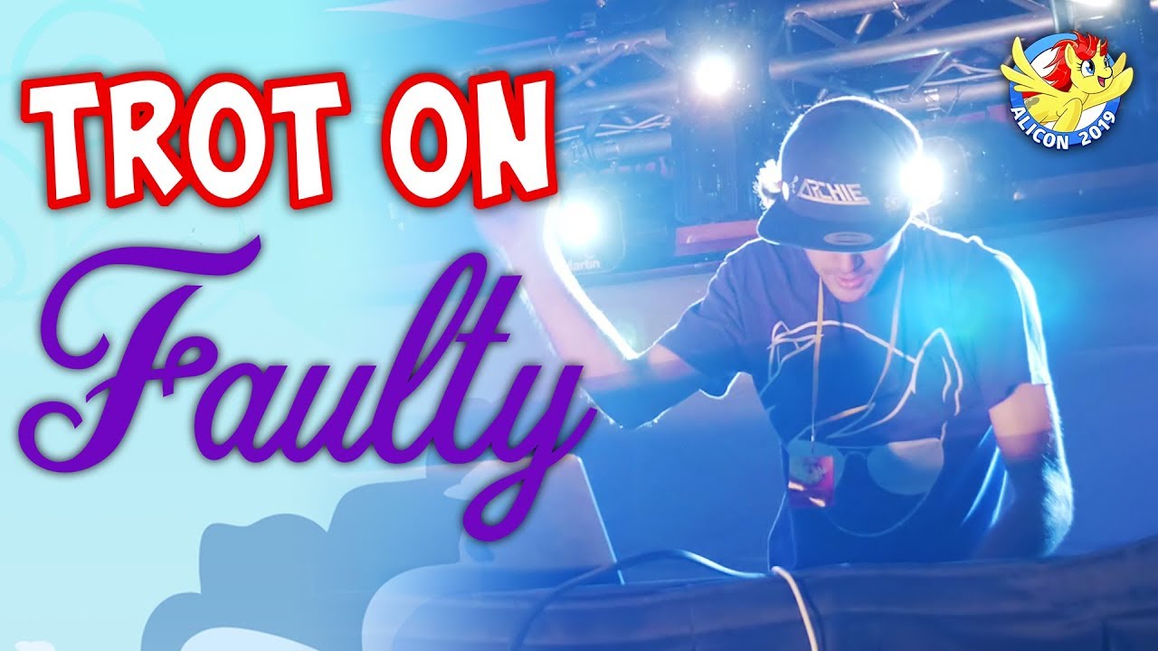 Faulty - Trot On | AliCon 2019