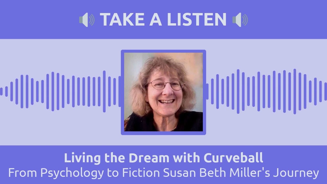 From Psychology to Fiction Susan Beth Miller's Journey | Living the Dream with Curveball