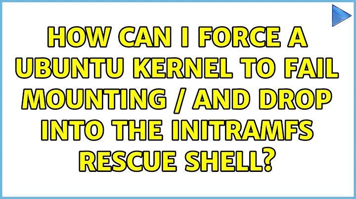 How can I force a Ubuntu kernel to fail mounting / and drop into the initramfs rescue shell?
