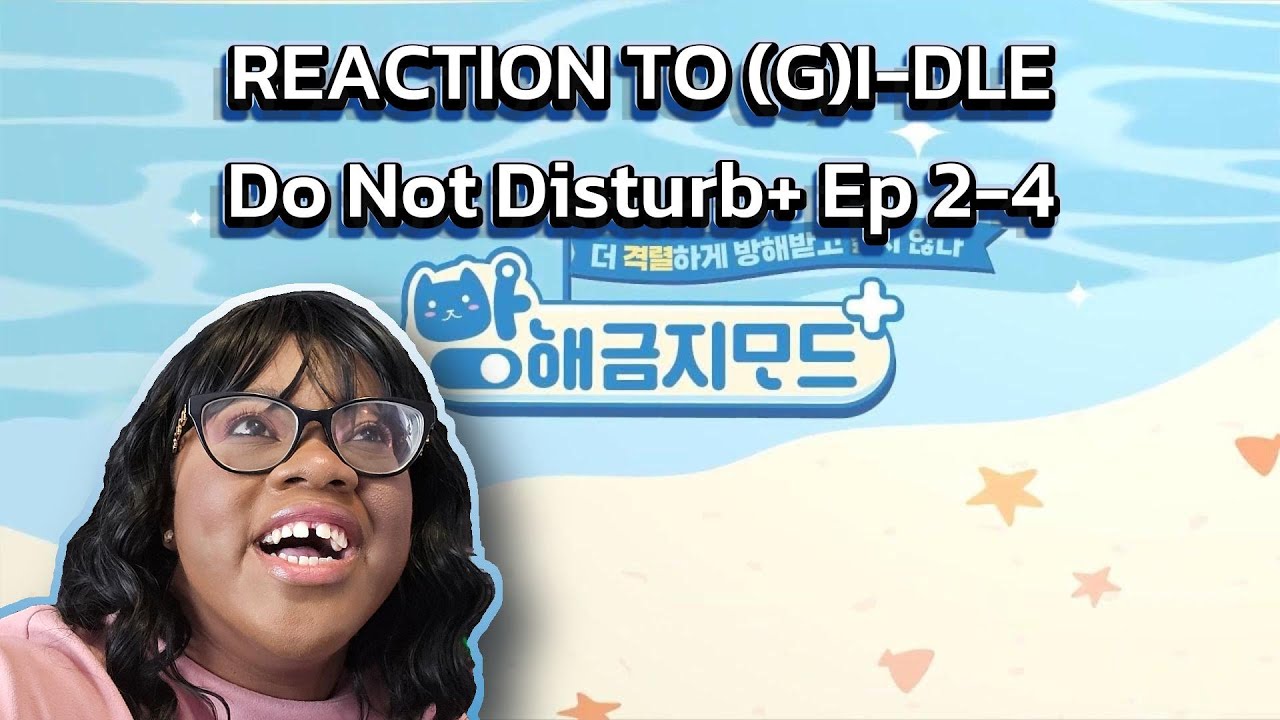 Loving the dynamics l (G)I-DLE REACTION - Do Not Disturb+ Episode 02-04 ...