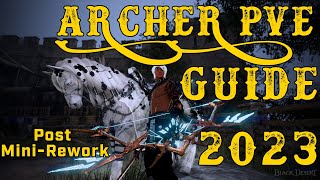 Black Desert Online - In-depth PVE Archer Guide 2023 | After Mini-Rework