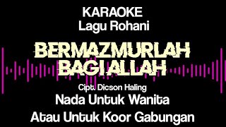 Bermazmurlah bagi Allah karaoke || Nada untuk wanita atau koor gabungan || Cipt. Dicson Haling