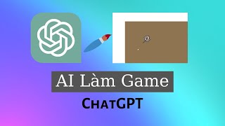 Tôi Làm Game Với ChatGPT... AI Làm Game screenshot 2