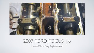 Ford Forcus Mk2:  Freeze / Core Plug Replacements