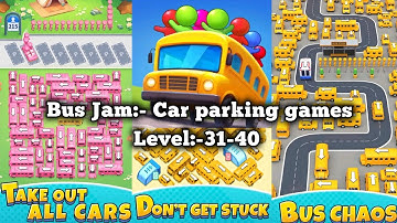 Bus Jam:- Car parking games ● Level:-31-40 ● Direct ●