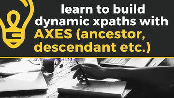 XPath tutorial for beginners part 4 | Selenium + Learn how to use AXES to build xpaths