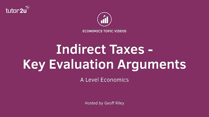 Indirect Taxes - Key Evaluation Arguments I A Level and IB Economics
