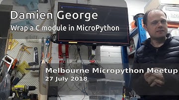 MicroPython Melbourne Meetup: Wrap C In MicroPython