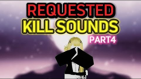 REQUESTED Kill Sound/IDs | PART 4 | ROBLOX