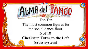 Alma del Tango - Top Ten Series - #6 Check step turns to the Left (cross system)