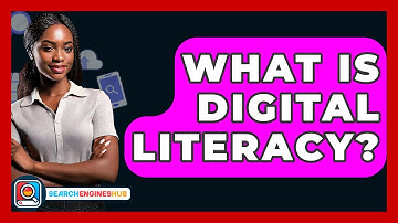 What Is Digital Literacy? - SearchEnginesHub.com
