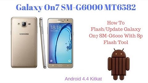 Galaxy On7 SM-G6000 MT6582 Flash Files