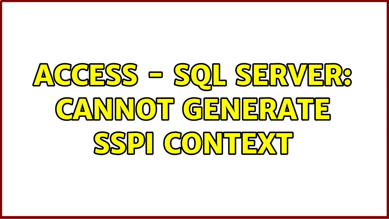 Access - SQL Server: cannot generate SSPI context - YouTube Access - Sql Server: Cannot Generate Sspi Context - Youtube